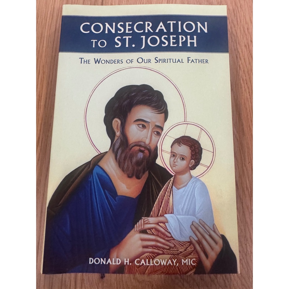 Consecration to St Joseph Wonders of Our Spiritual Father Donald Calloway Book
